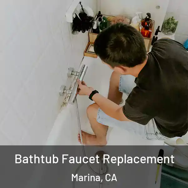  Bathtub Faucet Replacement Marina, CA
