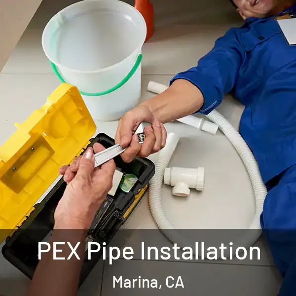  PEX Pipe Installation Marina, CA